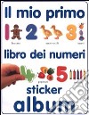 Il mio primo libro dei numeri. Sticker album libro