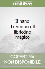 Il nano Tremotino-Il libriccino magico libro