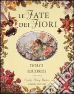 Le fate dei fiori. Dolci ricordi libro