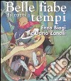 Belle fiabe di tutti i tempi libro