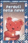 Perduti nella neve. Ediz. illustrata libro