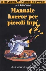 Manuale horror per piccoli lupi libro