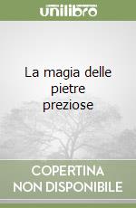 La magia delle pietre preziose libro