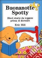 Buonanotte Spotty. Dieci storie da leggere prima di dormire libro