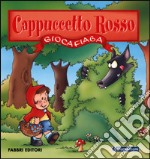 Giocafiaba. Cappuccetto Rosso libro