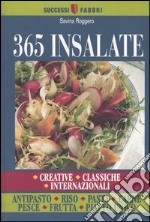 Trecentosessantacinque insalate. Creative, classiche, internazionali libro