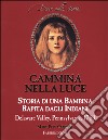 Cammina nella luce libro