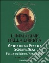 L'immagine della libertà. Il diario di Clotee, una giovane schiava libro