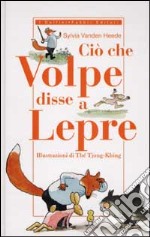 Ciò che Volpe disse a Lepre libro