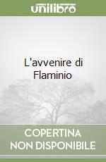 L'avvenire di Flaminio libro