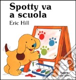 Spotty va a scuola. Ediz. illustrata libro