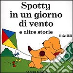 Spotty in un giorno di vento e altre storie libro