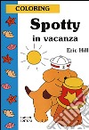 Spotty in vacanza libro di Hill Eric