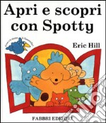 Apri e scopri con Spotty libro