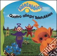 Quattro allegri Teletubbies