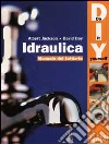 Idraulica. Manuale del fai da te libro