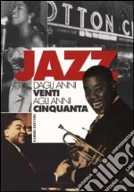 Jazz dagli anni Venti agli anni Cinquanta. Vol. 1 libro