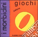 Giochi. I morbidini libro