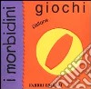 Giochi. I morbidini libro