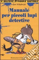 Manuale per piccoli lupi detective libro