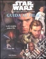 Star Wars. L'attacco dei cloni. Guida al film