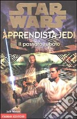 Apprendista Jedi-Il passato rubato. Star Wars libro