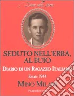 Seduto nell'erba, al buio. Diario di un ragazzo italiano. Estate 1944 libro