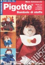 Pigotte. Bambole di stoffa libro