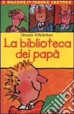 La biblioteca dei papà libro