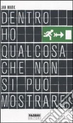 Dentro ho qualcosa che non si può mostrare libro