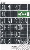 Dentro ho qualcosa che non si può mostrare libro