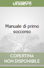 Manuale di primo soccorso libro