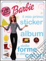 Barbie il mio primo sticker album delle forme e dei colori libro