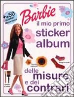 Barbie. Il mio primo sticker album delle misure e dei contrari libro