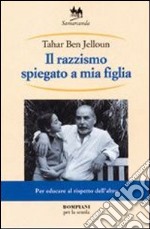 Il razzismo spiegato a mia figlia. Per la Scuola media libro