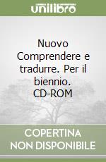 Nuovo Comprendere e tradurre. Per il biennio. CD-ROM libro