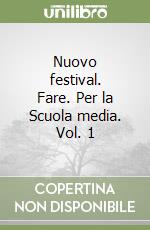 Nuovo festival. Fare. Per la Scuola media. Vol. 1 libro