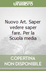 Nuovo Art. Saper vedere saper fare. Per la Scuola media (1) libro