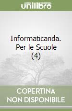 Informaticanda. Per le Scuole (4) libro