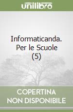 Informaticanda. Per le Scuole (5) libro