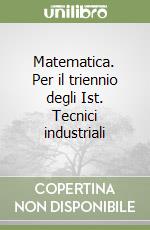 Matematica. Per il triennio degli Ist. Tecnici industriali (2) libro