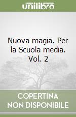 Nuova magia. Per la Scuola media. Vol. 2 libro