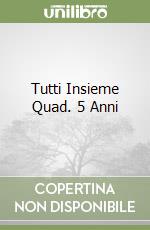 Tutti Insieme Quad. 5 Anni libro