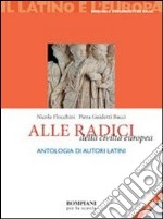 Il latino e l'Europa. Alle radici della civiltà europea. Per le Scuole superiori libro