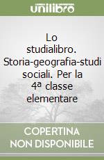 Lo studialibro. Storia-geografia-studi sociali. Per la 4ª classe elementare libro