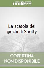 La scatola dei giochi di Spotty libro