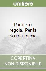 Parole in regola. Per la Scuola media libro