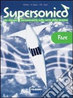 Supersonico. Fare. Per la Scuola media. Con CD libro