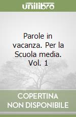 Parole in vacanza. Per la Scuola media. Vol. 1 libro