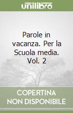 Parole in vacanza. Per la Scuola media. Vol. 2 libro